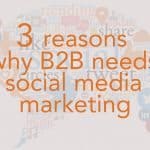 B2B needs social media marketing