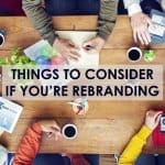 things To Consider If You're Rebranding