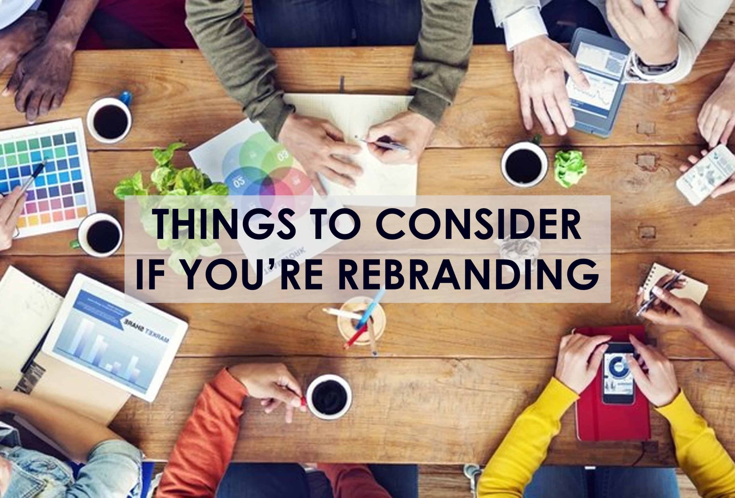 things To Consider If You're Rebranding